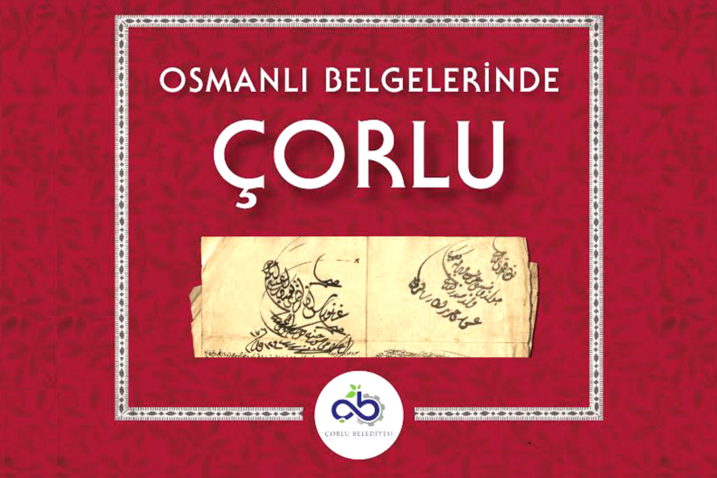 �orlu Belediyesi Tarihine I��k Tutuyor