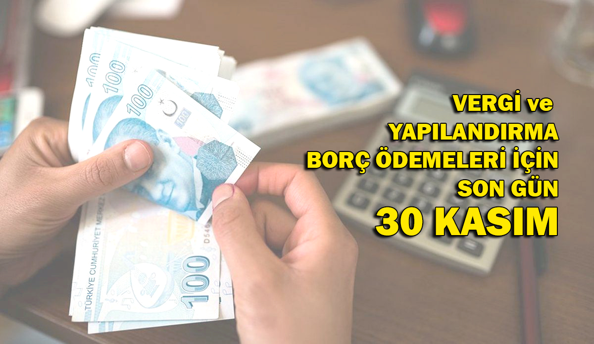 Yaplandrma ve Taksit demelerinde Son Gn 30 Kasm